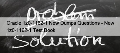 Oracle 1z0-1162-1 New Dumps Questions - New 1z0-1162-1 ...